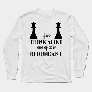 If we think alike, one of us is redundant Long Sleeve T-Shirt